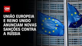 União Europeia e Reino Unido anunciam novas sanções contra a Rússia | BASTIDORES CNN