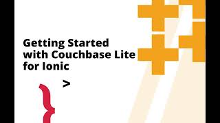 Getting Started with Couchbase Lite and Ionic SDK: Embedded Database for Offline-First Mobile Apps