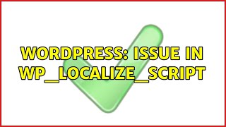 Wordpress: issue in wp_localize_script