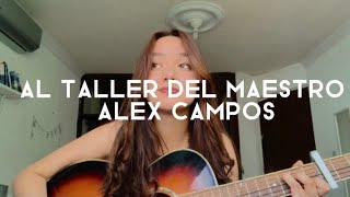 AL TALLER DEL MAESTRO- Alex Campos COVER | Angie Campos