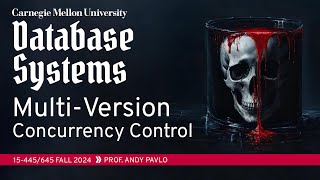 #19 - Multi-Version Concurrency Control (CMU Intro to Database Systems)