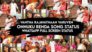 Onnuku Renda Song Status Vantha Rajavathaan Varuven WhatsApp full Screen Status #OnnukuRenda #STR