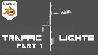 Traffic Lights Modeling Part 1 - Blender