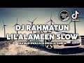 DJ RAHMATUN LIL'ALAMEEN VERSI SLOW SEMI ORIGINAL - MAHER ZAIN BASS TRAP GLERR SHOLAWAT VIRAL TIKTOK