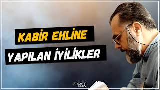 Kabir Ehline Yapılan İyilikler | Mahmud Esad Coşan Hocaefendi