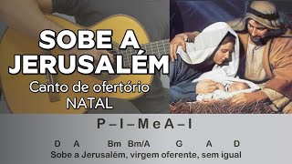 SOBE A JERUSALÉM - canto de OFERTÓRIO para o tempo do NATAL - [como tocar no violão]