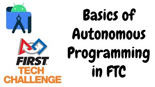 Beginner Tutorial: Programming an Autonomous for FIRST Tech Challenge