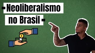 O Brasil e o modelo Neoliberal