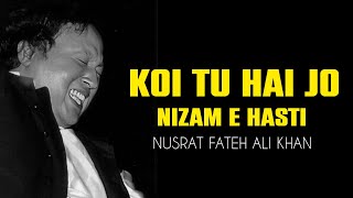 Koi Tu Hai Jo Nizam E Hasti | Nusrat Fateh Ali Khan | Soul Stirring Sufi Qawwali