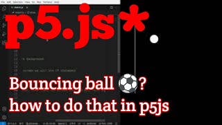 p5js bouncing ball tutorial #generative art #creative coding #javascript