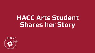 HACC Arts Student Shares her Story