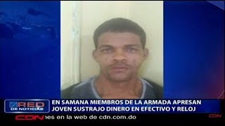 En Samaná miembros de la Armada apresan joven sustrajo dinero en efectivo y reloj