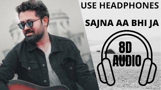 Sajna Aa Bhi Ja [8D Audio] | Sajna Aa Bhi Ja | Rahul Jain | Shibani Kashyap |8D ROCKZ