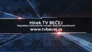 TV BEČEJ: Hírek áttekintése 2022.8.8.