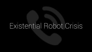 Existential Robot Crisis