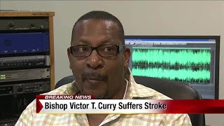 Bishop Victor T. Curry recovering from stroke