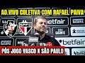 AO VIVO E COM IMAGEM COLETIVA DO RAFAEL PAIVA! COLETIVA DE PÓS JOGO DO VASCO x SÃO PAULO