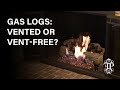 Gas Logs: Vented or Vent-Free? How To Tell The Difference, and Decide Which One You Need.