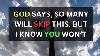 GOD Says, So Many Will Skip This | god message today | god message now | god message for you today |