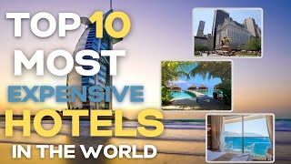 Top 10 Most Expensive Hotel Suites in the World