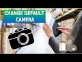 CHANGE DEFAULT CAMERA APP (ANDROID)