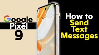 Google Pixel 9 How to Send Text Messages