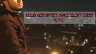 Xajak Sargsyan-Covum anhatak 2019