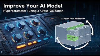 Improve Your AI Model with Hyperparameter Tuning & Cross-Validation