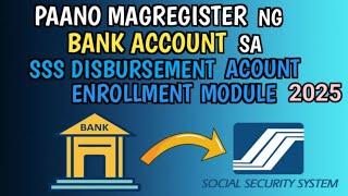 PAANO MAG ENROLL NG BANK ACCOUNT SA SSS  ONLINE 2025 | HOW TO ENROLL BANK IN SSS DISBURSEMENT 2025