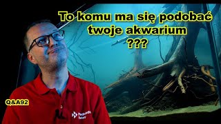 Q&A92. Komu ma się podobać twoje akwarium?