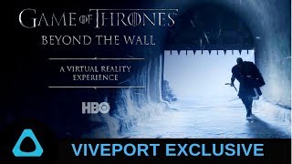 Game of Thrones Beyond the Wall - VR Experience Viveport Exclusive  // GamingWithMatteo311