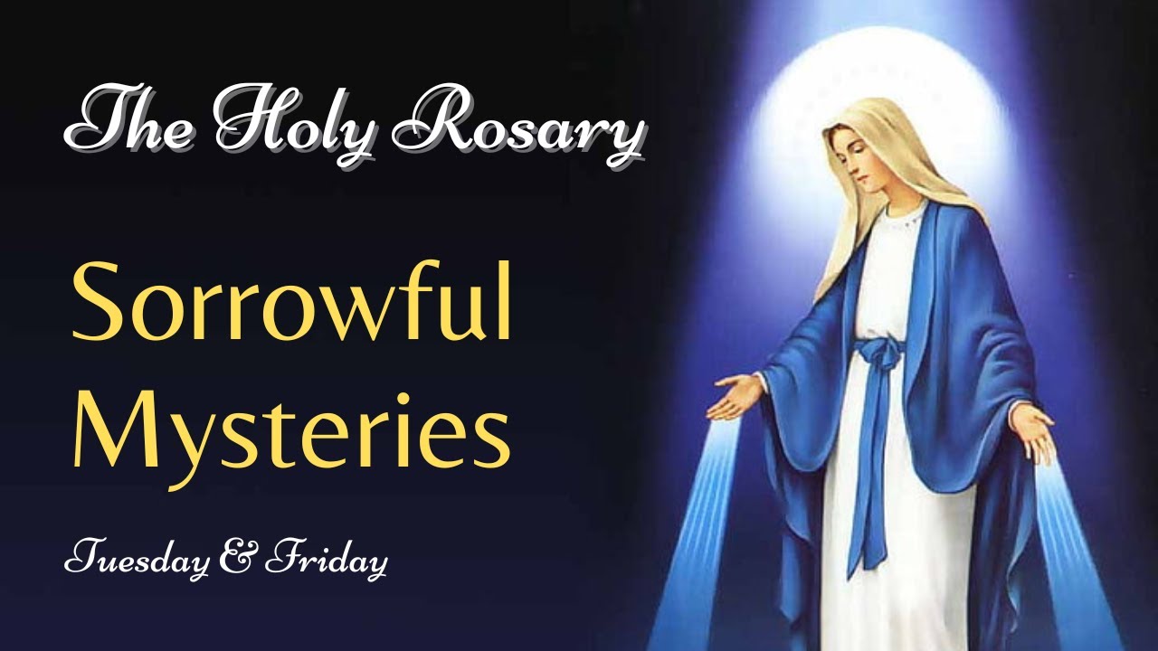 Holy Rosary Sorrowful Mysteries Tuesday Friday Youtube