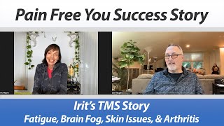 Irit's TMS Success Story - Fatigue, Brain Fog, Skin Issues, Anxiety \u0026 Rheumatoid Arthritis