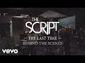 The Script - The Last Time (Behind the Scenes)