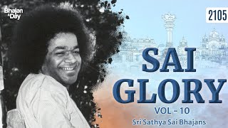 2105 - Sai Glory Vol - 10 | Must Hear | Sri Sathya Sai Bhajans