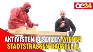 Aktivisten besetzen Wiener Stadtstraßen-Baustelle