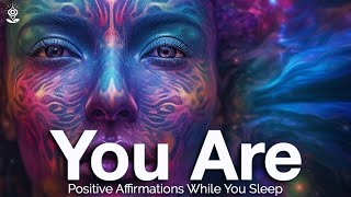 YOU ARE Positive Affirmations: Recode & Rewire your SUBCONSCIOUS While You Sleep! TRANSFORM YOURSELF