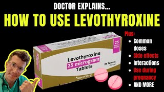 Doctor explains how to use LEVOTHYROXINE (aka Synthroid or Euthyrox) for HYPOTHYROIDISM