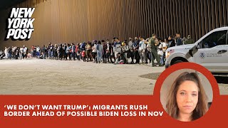 Migrants rushing to cross border now in case Biden loses in November: ‘We don’t want Trump’
