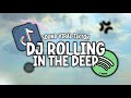 Dj Rolling In The Deep Remix Terbaru 2023