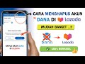 ✅ Berhasil ! Cara Ganti Akun Dana di Lazada Terbaru