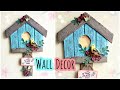 Bird House Wall Hanging | Home/ Room Decorating Ideas | Cardboard Craft Ideas | Clay Craft Ideas