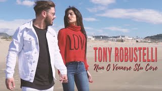 Tony Robustelli - Nun O Vennere Stu Core (Video Ufficiale 2019)