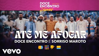 Doce Encontro, Sorriso Maroto - Até Me Afogar (Ao Vivo Em São Paulo / 2024)