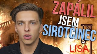 ZAPÁLIL JSEM SIROTČINEC | LISA #2