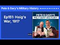 ep151 haig s war 1917 pete u0026 gary s military history