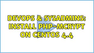 DevOps & SysAdmins: Install php-mcrypt on CentOS 4.4
