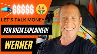 How does PER DIEM PAY work? | WERNER TRUCKING | OTR Truck Driver Explains | Let's Talk MONEY!
