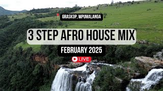 3 STEP AFRO HOUSE MIX | GRASKOP MPUMALANGA | FEBRUARY 2025 | YANGA MADIKAZI