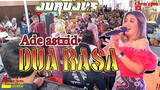 DUA RASA - ADE ASTRID - JURUJUS LIVE COMBO CIKAREUMBI DS CIKIDANG LEMBANG